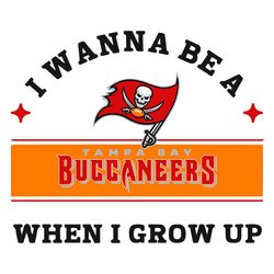 I Wanna Be A Buccaneers When I Grow Up Svg, Sport Svg, Tampa Bay Svg, Buccaneers Football Team, Buccaneers Svg, Tampa Ba