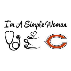I Am A Simple Woman Bears Svg, Sport Svg, Chicago Bears Svg, Bears NFL Svg, Super Bowl Svg, Chicago Football, Bears Fan,