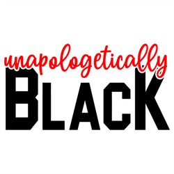 Unapologetically Black SVG Files For Silhouette, Files For Cricut, SVG, DXF, EPS, PNG Instant Download22