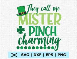 Patrick day they call me mister pinch charming Svg, Eps, Png, Dxf, Digital Download