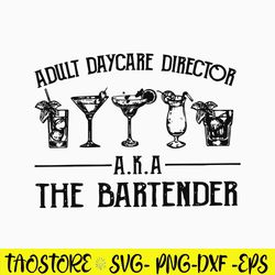 Adult Daycare Director Aka The Bartender Svg, Adult Daycare Director Svg Png Dxf Eps File