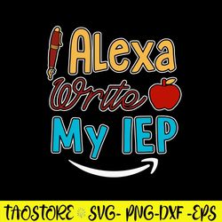 Alexa Write My IEP Svg, IEP Alexa Svg, Png Dxf Eps File