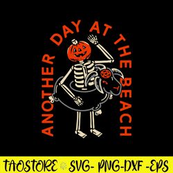 Another Day At The Beach Svg, Funny Summer Skeleton Svg, Png Dxf Eps File