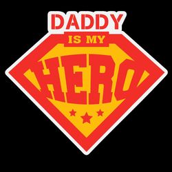 Daddy is my Hero Svg, Father's Day Svg, Daddy Gifts Svg, Hero Svg