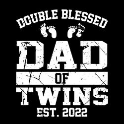 Double Blessed Dad of Twins 2022 Svg, Father's Day Svg, Twin Dad 2022, Dad Love Svg