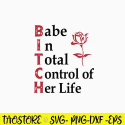 Babe In Total Control Of Her Life Svg, Png Dxf Eps Digital file