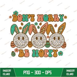 Easter Don't Worry Be Hoppy PNG, Don't Worry Be Hoppy PNG, Easter Png, Easter Sublimation Download