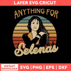 Anything For Selenas Svg, Anything For Selenas Svg Png Dxf Eps File