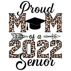 Proud Senior Mom 2022 Svg, Sunflower Svg, Class of 2022 Svg