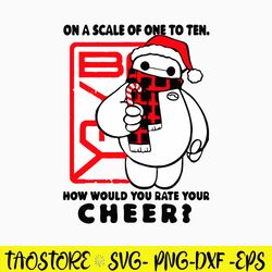 big hero baymax how would you rate your cheer svg, baymax christmas svg, png dxf eps file