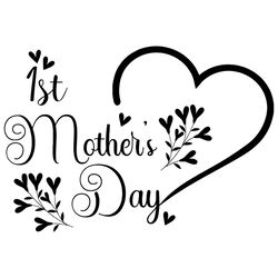 Happy Mothers Day Svg, Mother Gift Svg, 1st Mothers Day