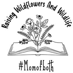 Raising Wildflowers And Wildlife SVG PNG, Mom Of Both Svg, Book Svg