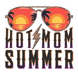 Hot Mom Summer Beach SVG PNG, Sunglasses Svg, Beach Svg, Hot Summer Svg