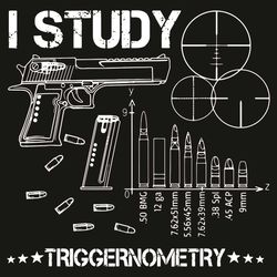 I Study Triggernometry Svg, Trending Svg, Guns Svg, Bullets Svg, Violent Svg, Gun Users Sgv, Math Svg, Trendy Svg, Short
