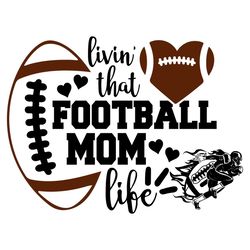 Livin That Football Mom Life SVG PNG, Football Mom Life Svg, Mom Life Svg