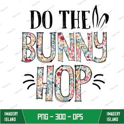 Do the Bunny Hop Easter PNG, Sublimation