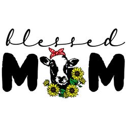 Blessed Mom Svg, Dairy Cows Svg, Sunflower Svg, , Mothers Day Svg