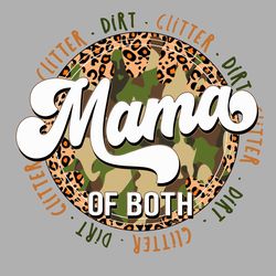 Glitter and dirt mama of both Svg, Mom of both Svg, Camo leopard boy girl Svg