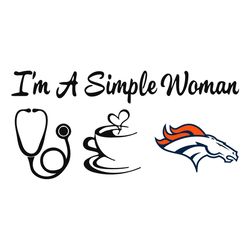 I Am A Simple Woman Broncos Svg, Sport Svg, Denver Broncos Svg, Broncos Svg, Super Bowl Svg, Denver Football, Broncos Fa
