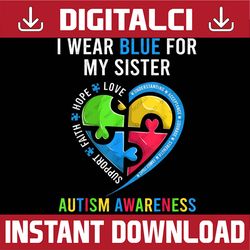 I Wear Blue For My Sister, Fun Heart Autism Awareness PNG Sublimation Design