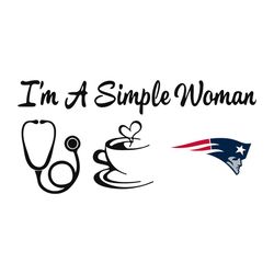 I Am A Simple Woman Patriots Svg, Sport Svg, New England Patriots Svg, Patriots Football Team, Patriots Svg, NE Patriots