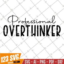 Professional Overthinker SVG, Anxiety Svg, Positive Shirt Svg, Mental Health Svg, Self Care Svg, Self Love Svg, Inspirat