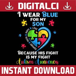 I Wear Blue For My Son Autistic Heart, Dad Mom Autism PNG Sublimation Design