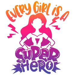 Every Girl Is A Super Hero Svg, Strong Woman Svg, Mother Day Svg