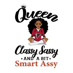Atlanta Falcons Queen Classy Sassy And A Bit Smart AssySvg, Sport Svg, Atlanta Falcons Svg, Falcons Football Team, Falco