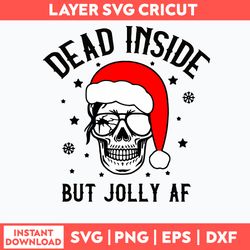 Dead Inside But Jolly AF Svg, Skeleton Chritsmas Svg, Funny Svg, Png Dxf Eps File