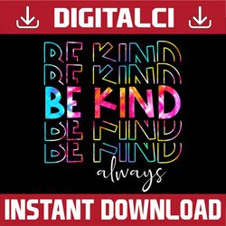 Tie Dye Be Kind Always Peace Signs Choose Kindness Unity Day PNG Sublimation Design