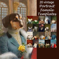Portraits BUNDLE - 20 HiRes vintage female pet portrait templates - royal pet, overlay, oil painting digital DIY
