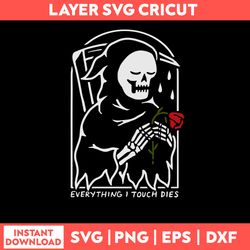 Everything I Touch Dies Svg, Death Sad Svg, Png Dxf Eps File