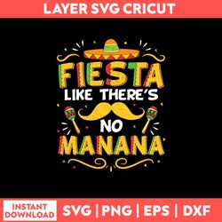 Fiesta Like Theres No Manana Svg, Png Dxf Eps File