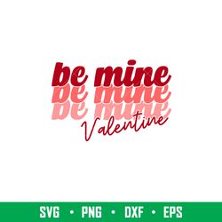 Be Mine Valentine, Be Mine Valentine Svg, Valentines Day Svg, Valentine Svg, Love Svg,png, dxf, eps file