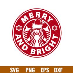 Merry And Bright, Merry And Bright Starbucks Coffee Svg, Merry Christmas Svg,png,dxf,eps file