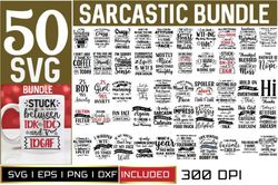 Sarcastic Bundle Svg , 50 SVG Cut Files you will Need , SVG , EPS , PNG , DXF , Digital Download