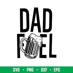 Dad Fuel, Dad Fuel Svg, Dad Life Svg, Fathers Day Svg, Best Dad Svg, Png, Eps, Dxf File