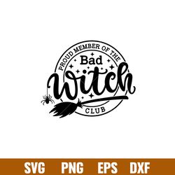 Proud Member Of the Bad Witch Club, Proud Member Of the Bad Witch Club Svg, Nightmare Svg, Witch Svg, Halloween Svg,png,