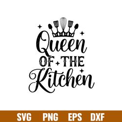 Queen Of The Kitchen, Queen Of The Kitchen Svg, Cooking Svg, Kitchen Quote Svg, png,dxf,eps file