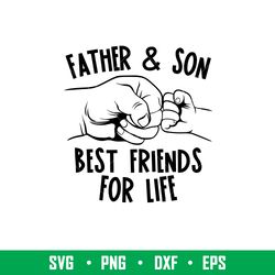 Father And Son Best, Father And Son Best Friends Svg, Fist Bump Svg, Fathers Day Svg, Best Dad Svg,png,eps,dxf file