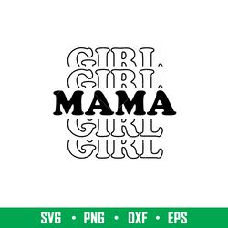 Girl Mama, Girl Mama Svg, Mom Life Svg, Mothers day Svg, Best Mama Svg, png,dxf,eps file