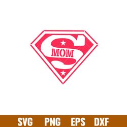 Super Mom 1, Super Mom Svg, Mom Life Svg, Mothers day Svg, Best Mama Svg, png,dxf,eps file