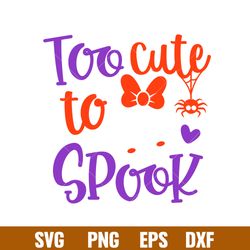 Too Cute To Spook, Too Cute To Spook Svg, Halloween Svg, Cute Skull Svg, png,dxf,eps file