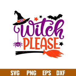 Witch Please, Witch Please Svg, Witch Hat Svg, Halloween Svg,png,dxf,eps file