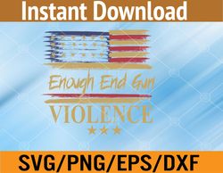 Enough End Gun Violence Anti Gun Awareness Day Flag USA Svg, Eps, Png, Dxf, Digital Download