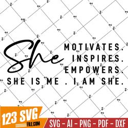 I am She SVG PNG PDF, She Motivates Inspires Empowers Svg, She is Me Svg, She is Me Svg, Entrepreneur Svg Entrepreneursh