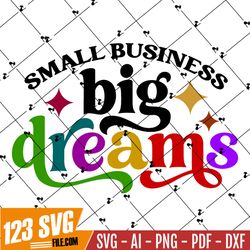 Small Business Big Dreams SVG, T-shirt Design Sublimation File, Inspirational Quote Design, Instant Download Digital Fil
