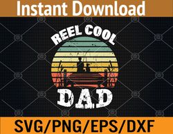 Reel Cool Dad Fisherman Daddy Father's Day Tee Fishing Svg, Eps, Png, Dxf, Digital Download