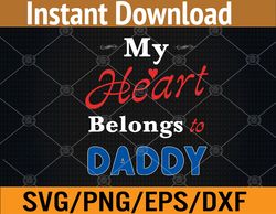 Mens My Heart Belongs to Daddy Newborn Baby Father's Day Papa Dad Svg, Eps, Png, Dxf, Digital Download